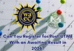 Can You Register for Post-UTME With an Awaiting Result in 2026