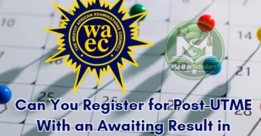Can You Register for Post-UTME With an Awaiting Result in 2026