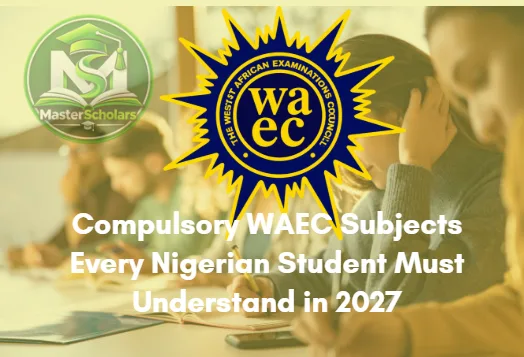 Compulsory WAEC Subjects Every Nigerian Student Must Understand in 2027