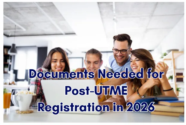 Documents Needed for Post-UTME Registration in 2026