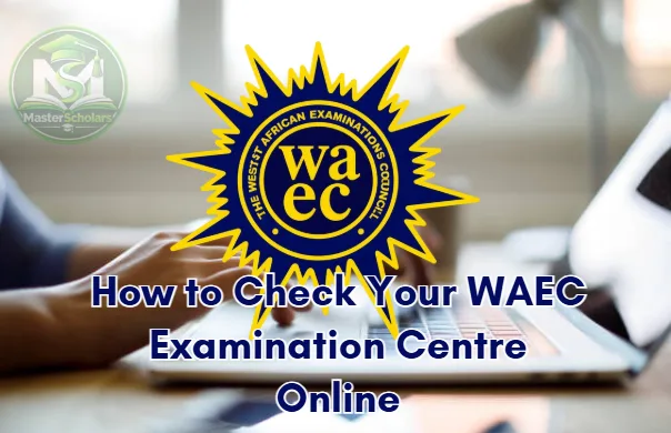 How to Check Your WAEC Examination Centre Online