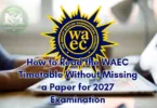 How to Read the WAEC Timetable Without Missing a Paper for 2027 Examination