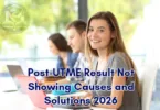 Post-UTME Result Not Showing Causes and Solutions 2026