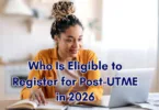 Who Is Eligible to Register for Post-UTME in 2026